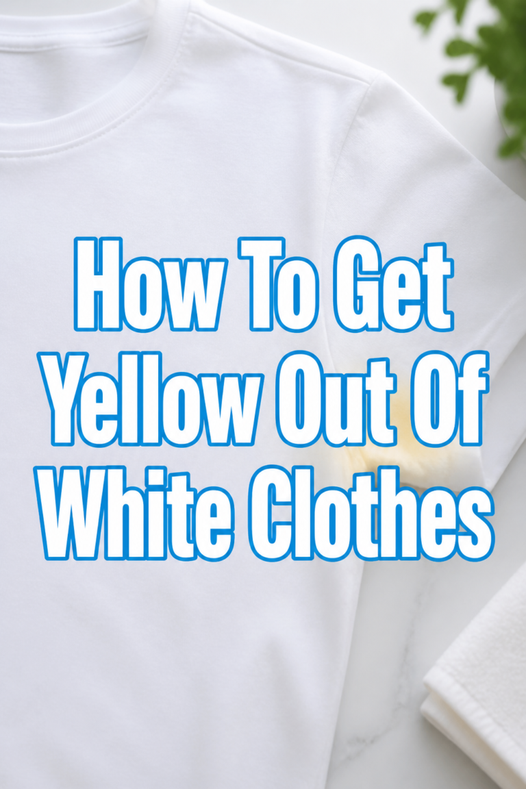 👚 How To Get Yellow Out Of White Clothes